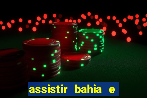assistir bahia e flamengo multicanais